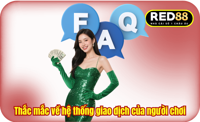 Thắc mắc về hệ thống giao dịch RED88 của người chơi