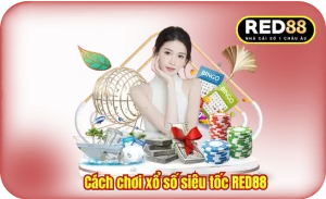 Cách Chơi Xổ Số Siêu Tốc RED88