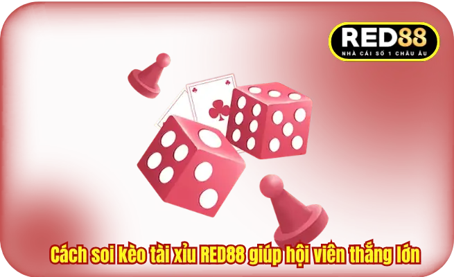 Cách soi kèo tài xỉu RED88 giúp hội viên thắng lớn