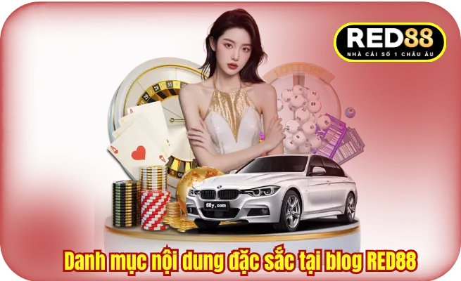 Danh mục nội dung đặc sắc tại blog RED88