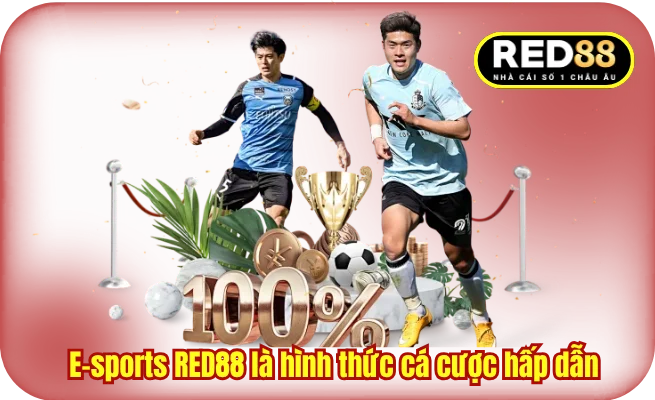 E-sports RED88 là hình thức cá cược hấp dẫn 