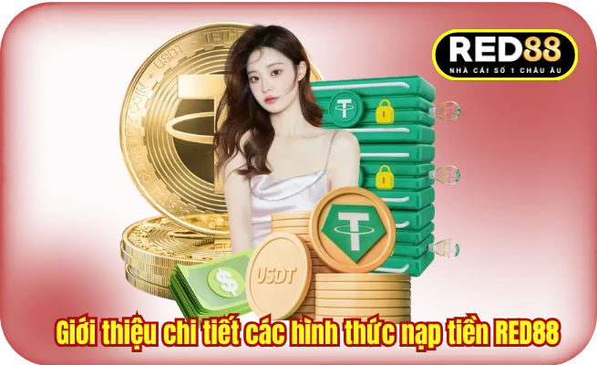 Giới thiệu chi tiết các hình thức nạp tiền RED88