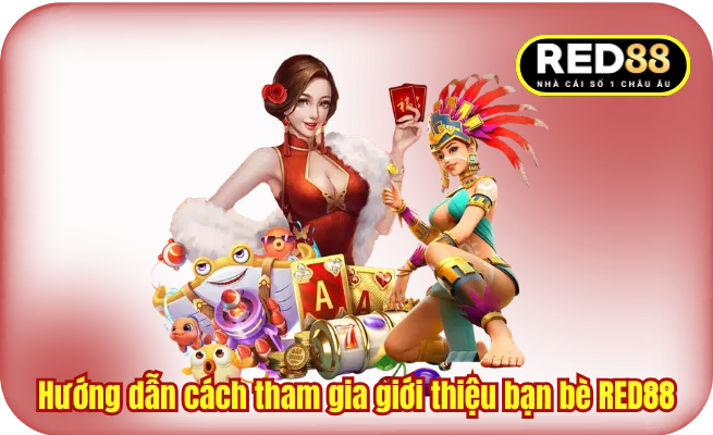 Hướng dẫn cách tham gia giới thiệu bạn bè RED88