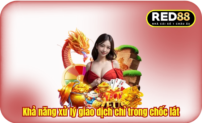 Khả năng xử lý giao dịch chỉ trong chốc lát