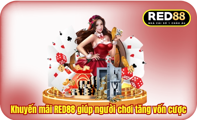 Khuyến mãi RED88 giúp người chơi tăng vốn cược