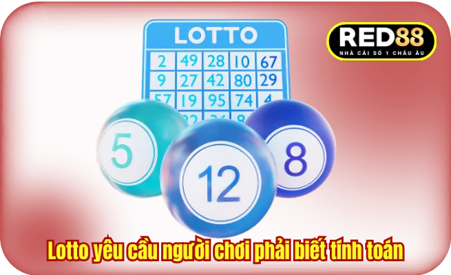 Lotto yêu cầu người chơi phải biết tính toán