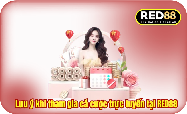 Lưu ý khi tham gia cá cược trực tuyến tại RED88
