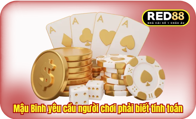 Mậu Binh yêu cầu người chơi phải biết tính toán