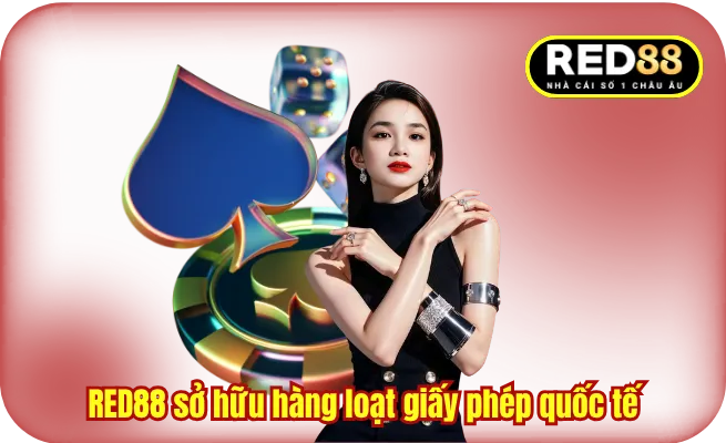 RED88 sở hữu hàng loạt giấy phép quốc tế