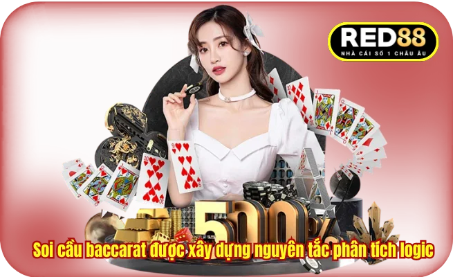 Soi cầu baccarat được xây dựng nguyên tắc phân tích logic