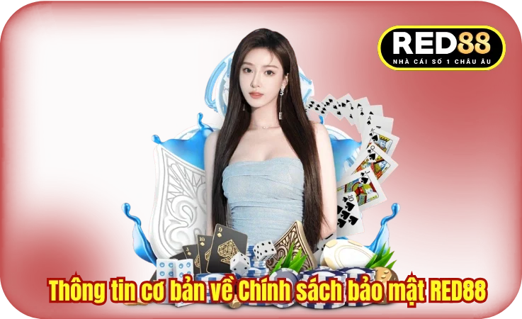 Thông tin cơ bản về chính sách bảo mật RED88